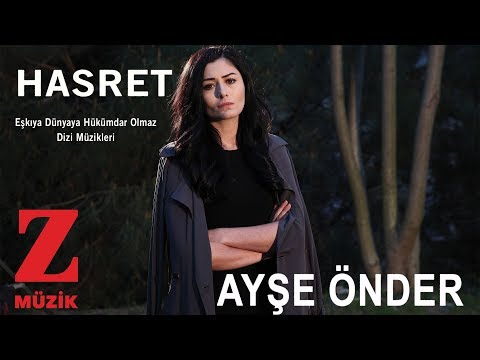 Ayşe Önder - Hasret [ Eşkıya Dünyaya Hükümdar Olmaz © 2018 Z Müzik ]