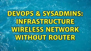 DevOps & SysAdmins: Infrastructure Wireless Network Without Router (3 Solutions!!) Net Worth