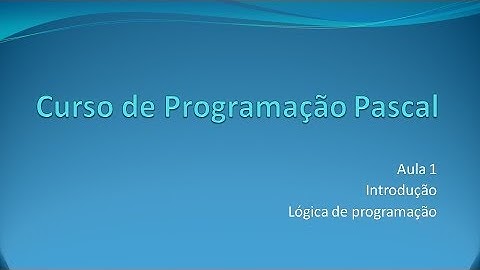 Programação Pascal - Aula 1 Introdução