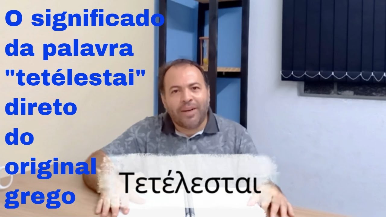 O significado da palavra "tetélestai" direto do original grego YouTube