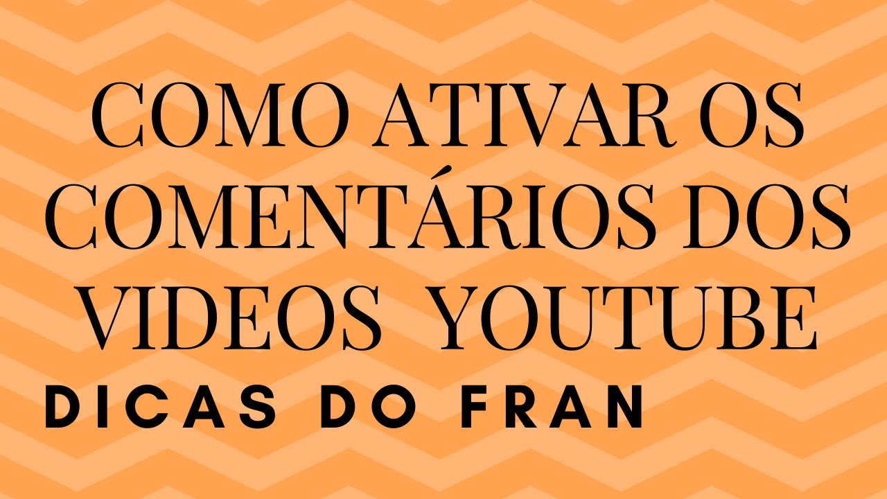 COMO ATIVAR OS COMENTÁRIOS DOS VIDEOS DO YOUTUBE COMENTARIOS NAO ...