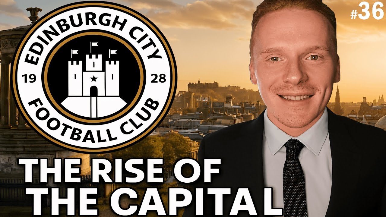 [FULL STREAM] The Rise of the Capital - Episode 36 - FM26 Edinburgh City FC Series