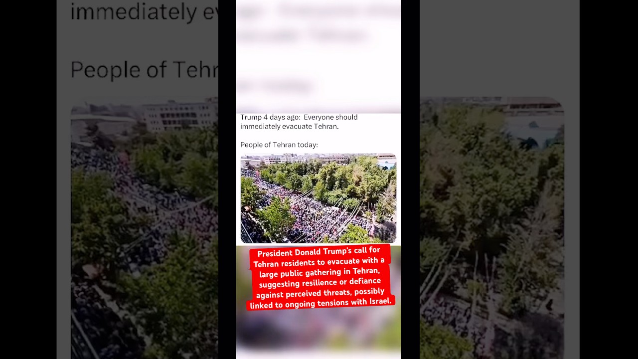 President Donald Trump's call for Tehran residents to evacuate..