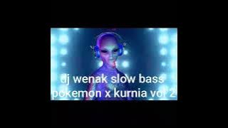 Download lagu dj wenak slow bass pokemon x kurnia vol 1