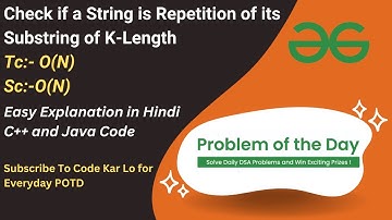 Check if a String is Repetition of its Substring of K-Length | GFG POTD | C++ | Java | Code Kar Lo