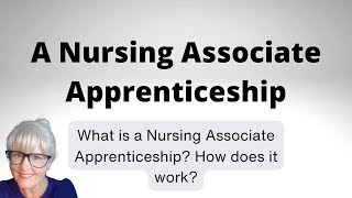 What is a Nursing Associate Apprenticeship? How does a Nursing Associate Apprenticeship Work?