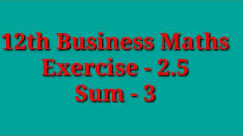 12th Business Maths-Ex 2.5- Sum 3