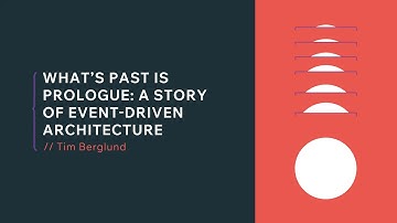 What’s Past is Prologue: A Story of Event-Driven Architecture- Tim Berglund