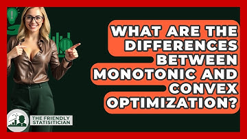 What Are The Differences Between Monotonic And Convex Optimization? - The Friendly Statistician