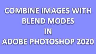 Combine Images with Blend Modes in Adobe Photoshop 2020 screenshot 4