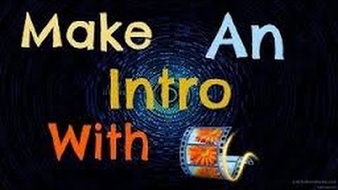 How To Make Intros w/WINDOWS LIVE MOVIE MAKER