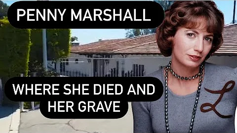 Penny Marshall Laverne Where She Died and Her Grave