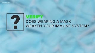 VERIFY: Wearing a face mask does not weaken the immune system