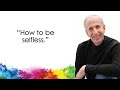 How to be selfless