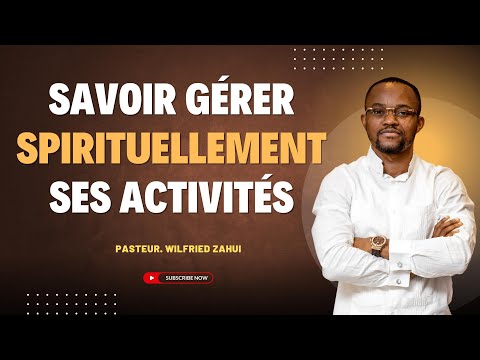 SAVOIR GÉRER SPIRITUELLEMENT SES ENTREPRISES | PASTEUR WILFRIED ZAHUI