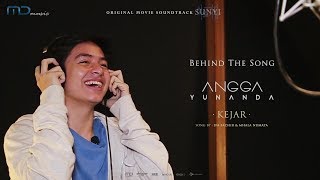 Behind The Song : Angga Yunanda - Kejar | OST. Sunyi