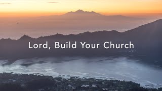 Lord, Build Your Church (Lyric Video)