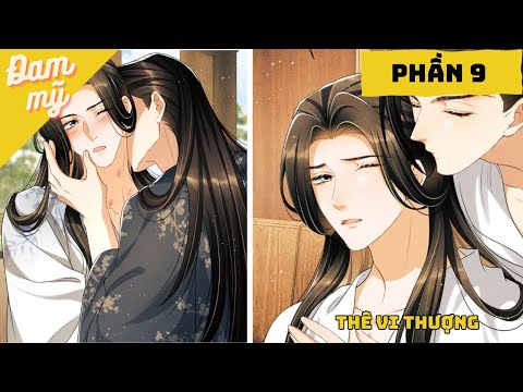 Phần 9  – Đam mỹ cổ trang: Thê Vi Thượng | Review Đam Mỹ 2023 mới nhất