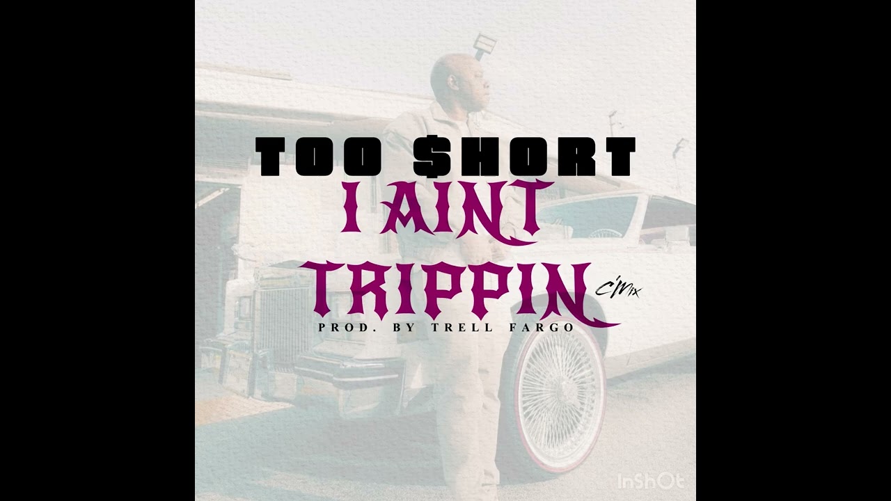 Too $hort - “I Ain't Trippin” (C'Mix) Prod. By Trell Fargo - YouTube