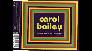 Carol Bailey - I Cant' Make You Love Me