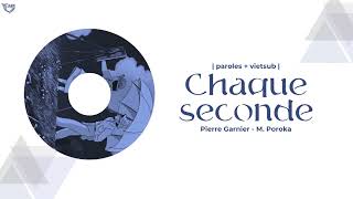 (Paroles + Vietsub) Chaque seconde - Pierre Garnier, M. Poroka
