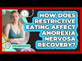 How Does Restrictive Eating Affect Anorexia Nervosa Recovery? - Eating Disorder Support Hub