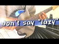 【弾いてみた】頑張って弾きます！！Don＇t say “lazy”:w32:h24