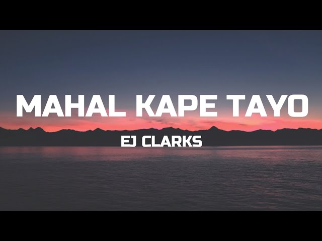 Ej Clarks - Mahal Kape Tayo (Lyrics) class=