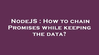 NodeJS : How to chain Promises while keeping the data