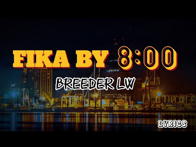 Breeder Lw - Fika by 8:00 (Lyrics) class=