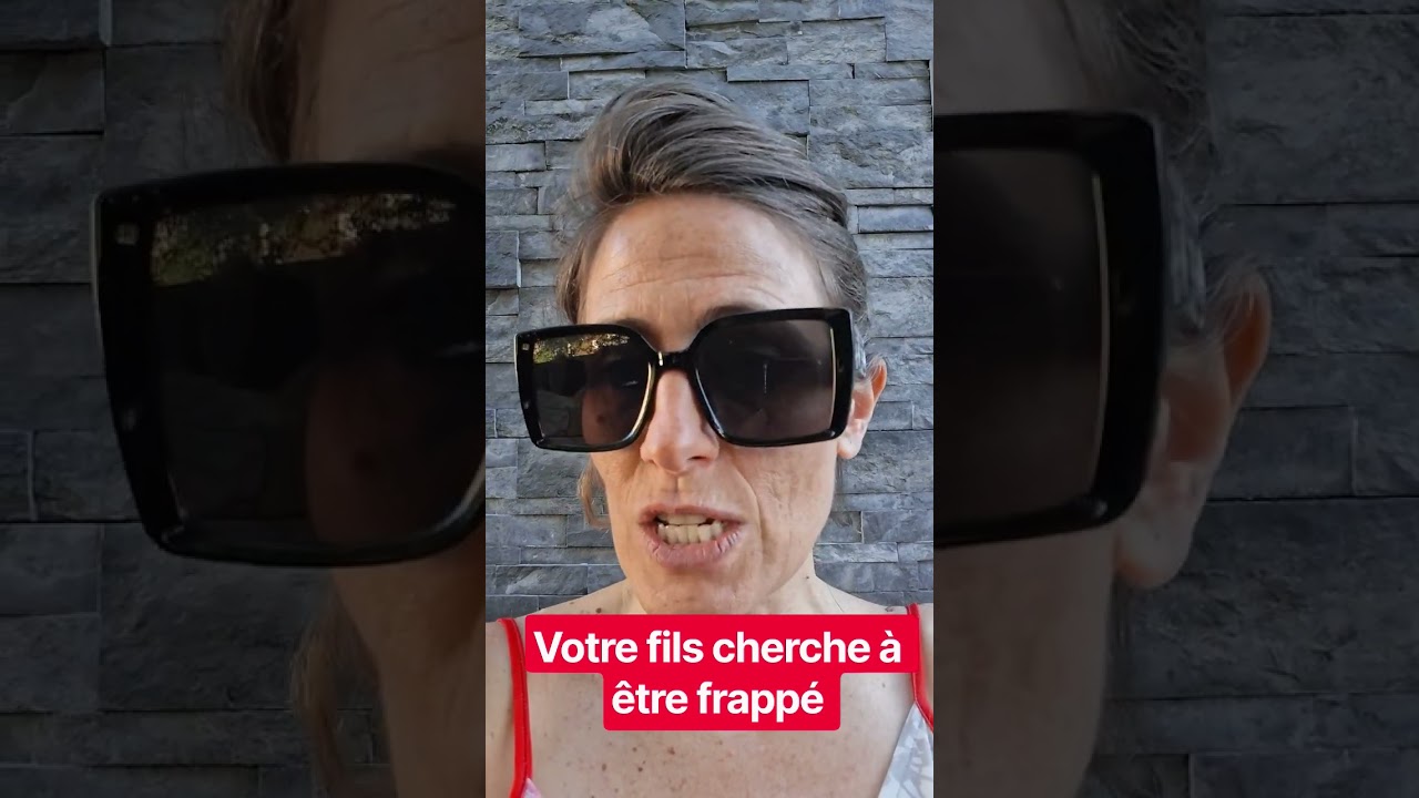 Votre fils cherche à être frappé