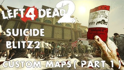 Left 4 Dead 2 Custom Maps: Suicide Blitz 2 (Part 1)
