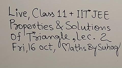 02 Live Properties & Solutions Of Triangles Class iit jee