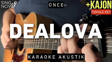 Dealova - Once (Karaoke Akustik + Kajon) Female Key