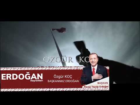 Özgür Koç - BAŞKANIMIZ ERDOĞAN