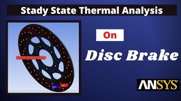 How To Do Steady State Thermal Analysis | Thermal Analysis In Ansys Workbench | Disc Brake Analysis