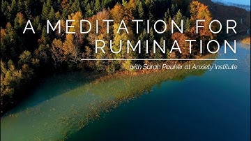 Relieving Rumination | 10-Minute Guided Meditation for Overthinking & Anxiety