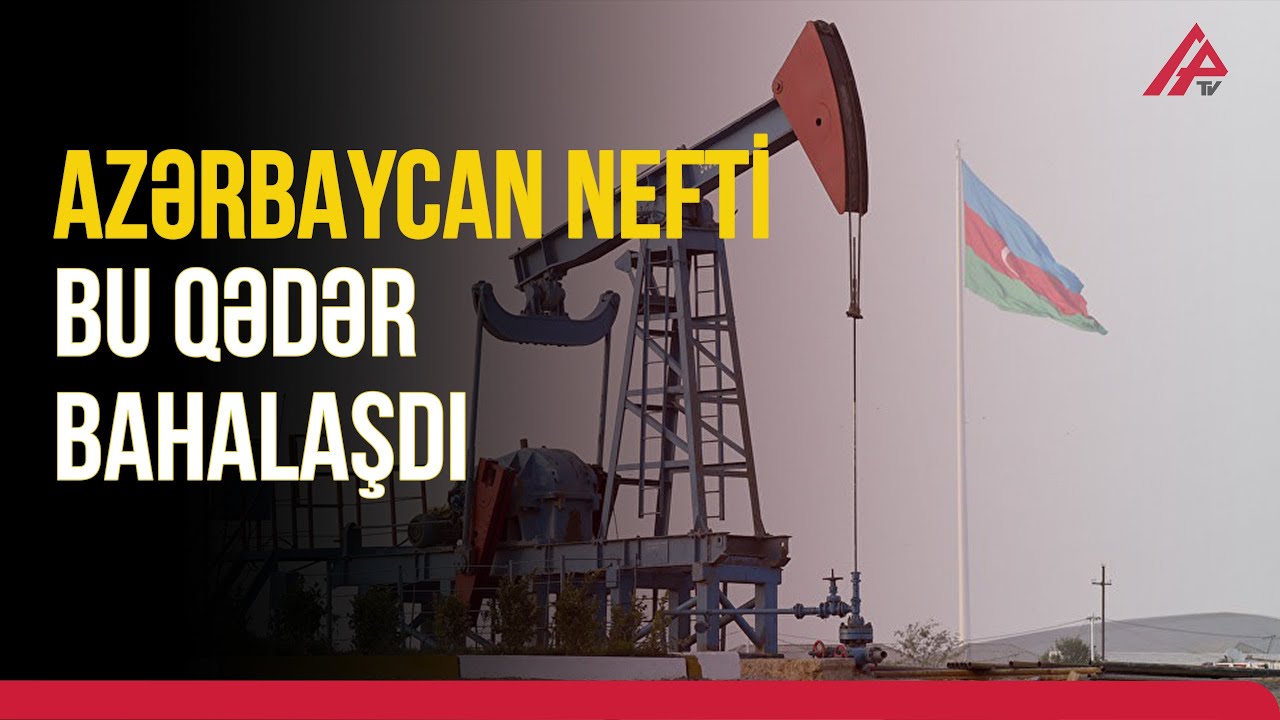 Dünya bazarlarında neftin SON QİYMƏTİ – APA TV