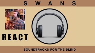 Swans &quot;Helpless Child&quot;   (reaction ep.264)