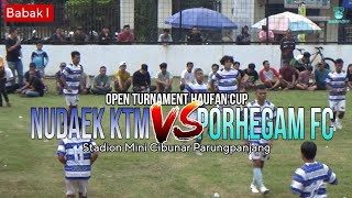Babak I NUDAEK KTM FC VS PORHEGAM FC | OPEN TURNAMENT HAUFAN CUP