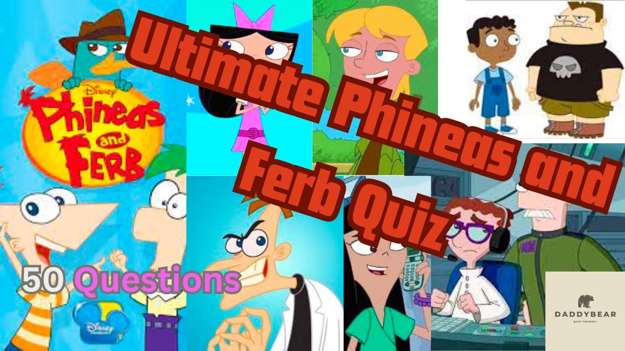 Ultimate Phineas and Ferb Quiz YouTube