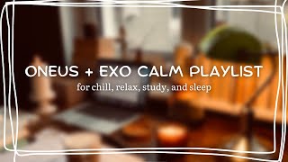 EXO   ONEUS calm playlist (for chill, relax, study, and sleep)