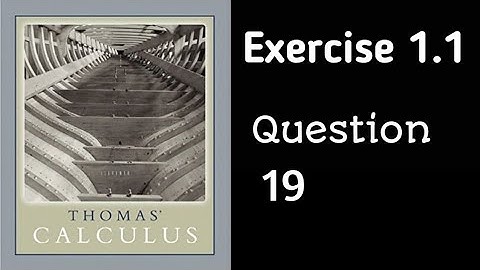 Exercise 1.1 || Question 19 || Thomas Calculus
