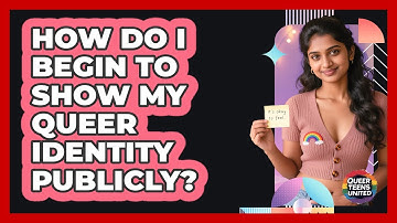 How Do I Begin To Show My Queer Identity Publicly?