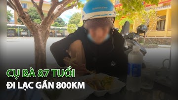 Cụ Bà 87 tuổi đi lạc gần 800km| VTC14