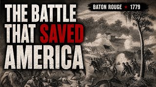 The Battle of Baton Rouge: The Forgotten Victory That Changed the American Revolution