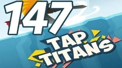 Tap Titans - Gameplay Walkthrough Part 147 - Prestige 22 (iOS, Android)