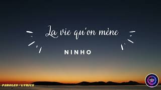 La vie qu’on mène - NINHO / Paroles