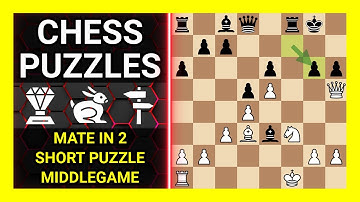 Chess Puzzles to Practice. Themes: Mate in 2, Short puzzle, Middlegame. Learn Chess