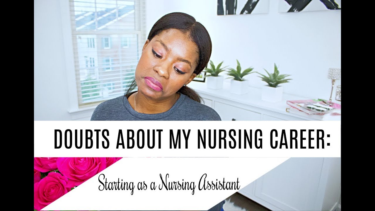 DOUBTS ABOUT MY NURSING JOURNEY: STARTING AS A NURSING ASSISTANT???